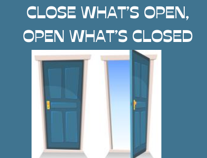 Close What’s Open, Open What’s Closed